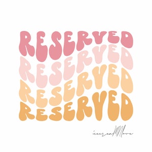 May include: A graphic design with the word "RESERVED" repeated five times in a stacked pattern. The word is in a retro, groovy font and the colors transition from pink to orange.