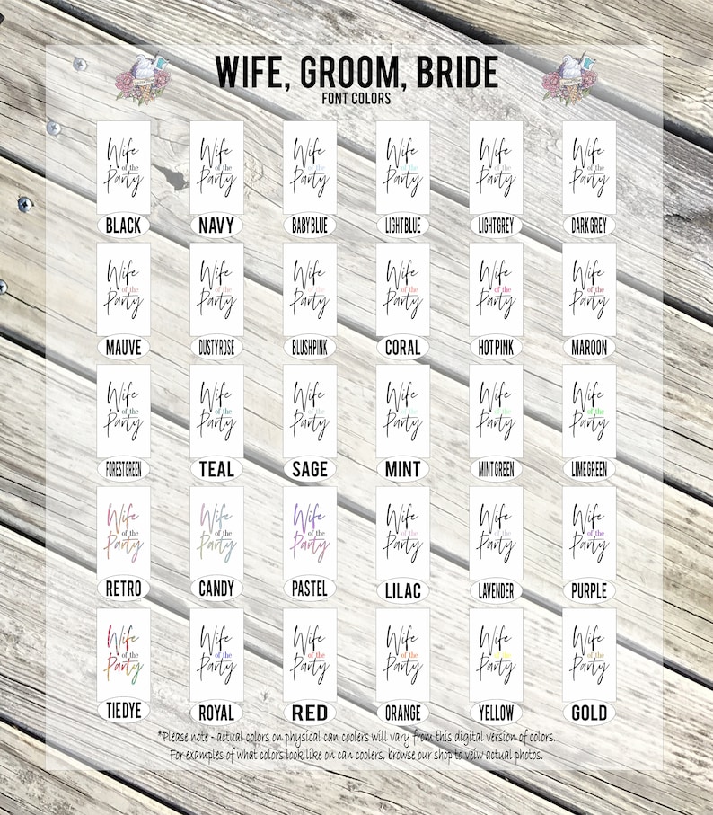 May include: A chart showing 18 different color options for a "Wife of the Party" can cooler. The colors include black, navy, baby blue, light blue, light grey, dark grey, mauve, dusty rose, blush pink, coral, hot pink, maroon, forest green, teal, sage, mint, mint green, lime green, retro, candy, pastel, lilac, lavender, purple, tie dye, royal, red, orange, yellow, and gold.