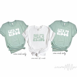 sage green Let&#39;s Go Girls shrits Man I Feel Like A Bride shirt nashville bachelorette party shirts bridal party shirts LGGWAVY-UT