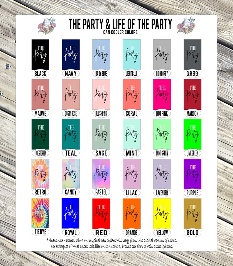 May include: A chart showing 20 different color options for can coolers. The colors are arranged in rows and columns, with the name of each color listed below the corresponding color swatch. The text "THE PARTY & LIFE OF THE PARTY" is at the top of the chart, and the text "CAN COOLER COLORS" is below it.