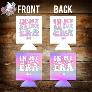 May include: Two sets of colorful can coolers with the text "In My Bride Era" and "In My Bachelorette Era" in a retro font. The coolers are decorated with stars and a gradient of pink, purple, and blue.