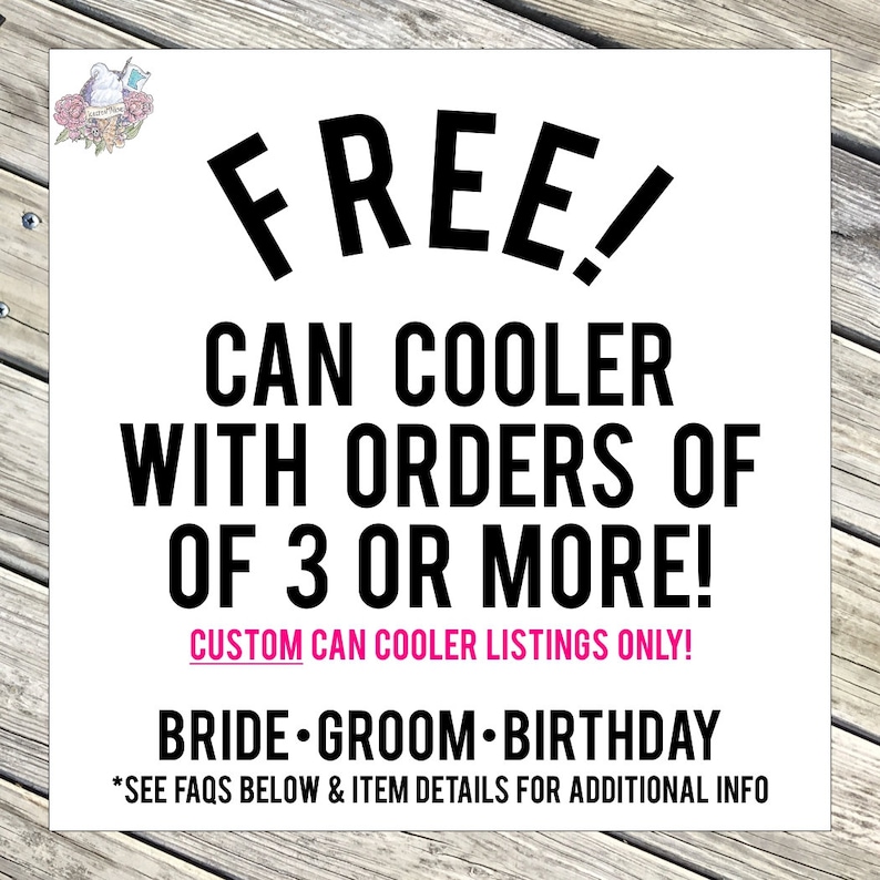 Puede incluir: Fondo blanco con texto negro que dice "FREE! CAN COOLER WITH ORDERS OF 3 OR MORE! CUSTOM CAN COOLER LISTINGS ONLY! BRIDE GROOM BIRTHDAY *SEE FAQS BELOW & ITEM DETAILS FOR ADDITIONAL INFO"