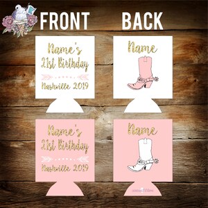 May include: Two pink and white can coolers with gold glitter text. The front cooler says "Name's 21st Birthday Nashville 2019". The back cooler says "Name" and has a pink cowboy boot with a spur.