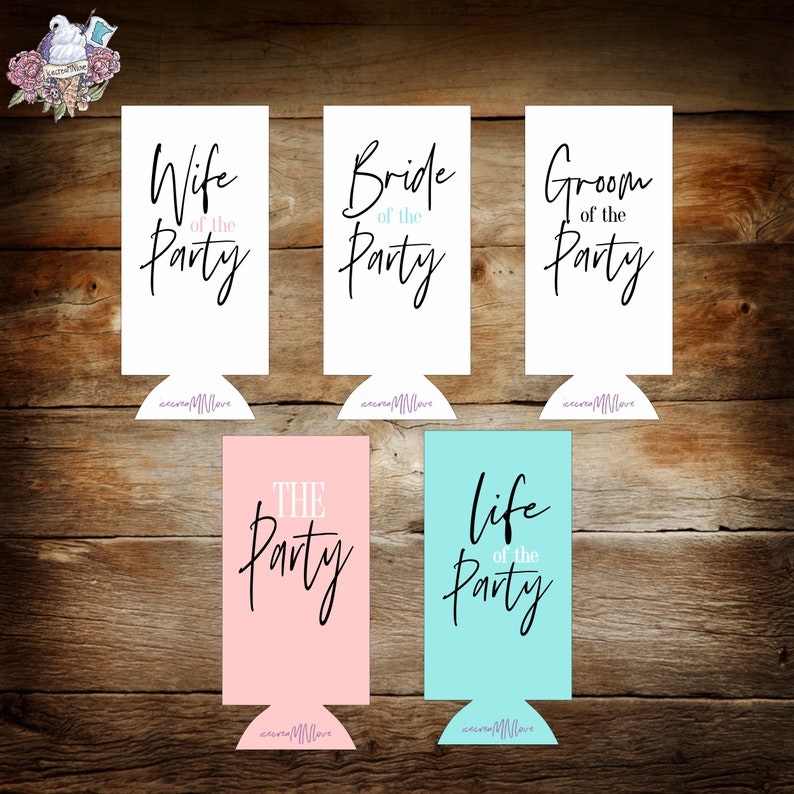 May include: Set of six white can coolers with black text. The coolers feature the phrases "Wife of the Party", "Bride of the Party", "Groom of the Party", "The Party", and "Life of the Party".