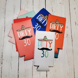 Dirty 30 Thirty birthday party favors / mexico bachelorette bachelor party can coolers /bachelorette party favors / mexico... D30-STOCK