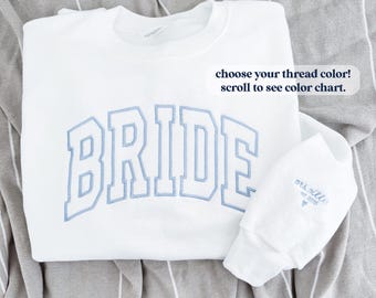 Personalized Bride Sweatshirt with Name and Wedding Date on Sleeve, Embroidered Bride Sweater, Bridal Shower Gifts, Engagement - BRIDE-EMB