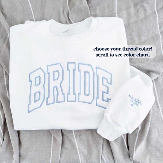Personalized Bride Sweatshirt with Name and Wedding Date on Sleeve, Embroidered Bride Sweater, Bridal Shower Gifts, Engagement - BRIDE-EMB