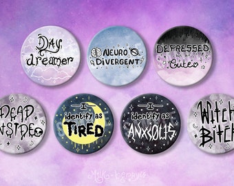 56mm badges Neurodivergent / Depression / Anxious / Witch Bitch / Day Dreamer / Dead Inside / Tired