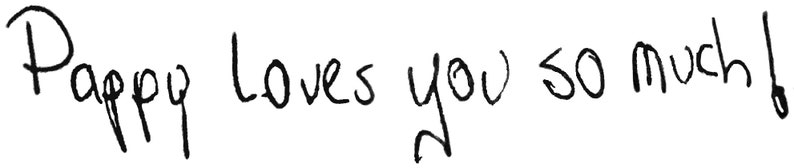 May include: Handwritten message that says "Pappy loves you so much!"