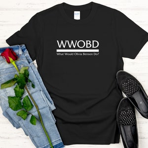 WWOBD What Would Olivia Benson Do? T-Shirt Law and Order SVU Special Victims Unit Organized Crime SVUxOC