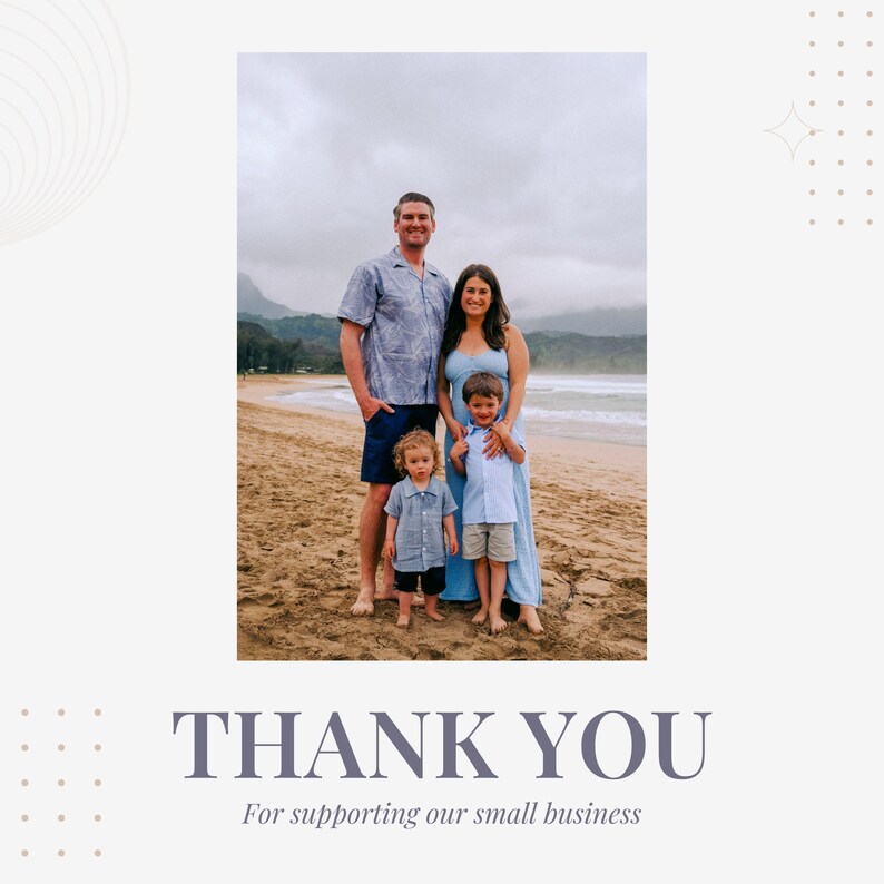 May include: A family of four stands on a sandy beach, posing for a photo. The parents and two children are wearing light-colored clothing. The text "THANK YOU" and "For supporting our small business" are at the bottom of the image.