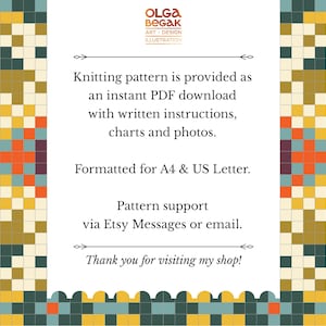 May include: A white rectangular document with a colourful pixelated border in yellow, teal, orange, and dark green. The text reads: OLGA BEGAK ART + DESIGN ILLUSTRATION. Knitting pattern is provided as an instant PDF download with written instructions, charts and photos. Formatted for A4 & US Letter. Pattern support via Etsy Messages or email. Thank you for visiting my shop!