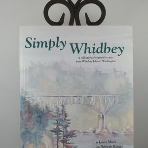 Simply Whidbey a collection of Washington PNW regional recipes from Whidbey Island, Washington