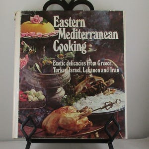 Eastern Mediterranean Cooking from Greece, Turkey, Israel, Lebanon, and Iran