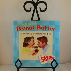 The Magic of Peanut Butter  100 New & Favorite Recipes