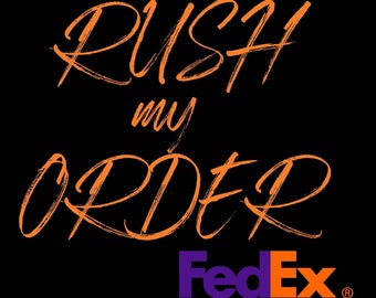 Rush My Order Expedit Shipping Fedex Upgrade Shipping Express Delivery
