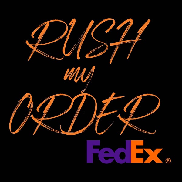 Rush My Order Expedit Shipping Fedex Upgrade Shipping Express Delivery