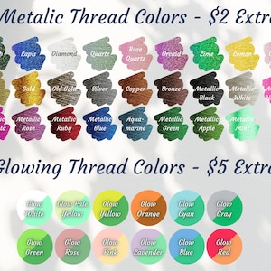 May include: A chart of thread colors with two sections: Metallic Thread Colors - $2 Extra and Glowing Thread Colors - $5 Extra. The chart shows 24 different colors of thread, including metallic, glow-in-the-dark, and standard colors.