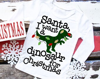 dinosaur christmas shirt, dino tees, kids funny christmas shirt, trex shirt, rawr, santa I want a dinosaur, santa tee, funny holiday shirt