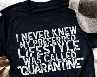 Quarantine shirt, lifestyle tee, introvert shirt, social distancing tee, funny quarantine shirt, gift for introvert, quarantine birthday tee