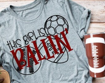 This girl is ballin, sports shirt, Sports mom shirt, mom shirt, baseball tee, football shirt, soccer shirt, womens tee, basketball mom