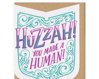 Huzzah! You Made A Human! Baby Greeting Card