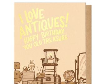 I Love Antiques! Happy Birthday Old Treasure Greeting Card