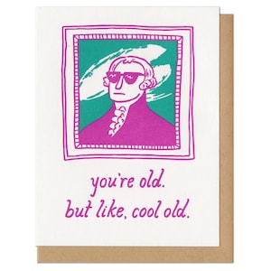 You're Old. But Like, Cool Old. Greeting Card