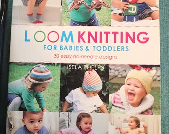 Hurry for this Loom Knitting for Babies and Toddlers by Isela Phillips!! 30 Easy loom designs. 143 pages full of instructions and photos.