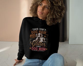 This Isn't Dog Hair It's Great Dane Glitter Signed Dog Mom Crop Hoodie | Dog Mom Pullover | Gift for Her | Dom Mom Gift