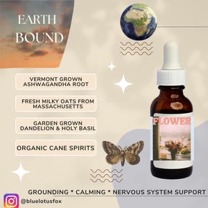 May include: A brown glass bottle with a dropper, labeled "FLOWER MOON". The bottle is surrounded by a light blue background with a white butterfly and a stylized image of the Earth. The text "EARTH BOUND" is in the upper left corner of the image. The text "GROUNDING * CALMING * NERVOUS SYSTEM SUPPORT" is at the bottom of the image. The text "@bluelotusfox" is in the lower left corner of the image.
