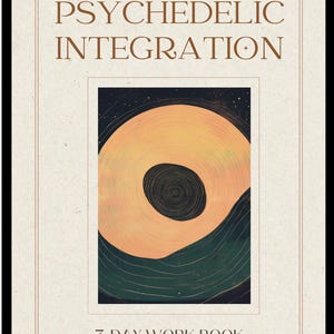 Op de afbeelding: Boekomslag met de titel "PSYCHEDELIC INTEGRATION" in bruine tekst. De omslag heeft een abstract ontwerp met een cirkelvormige oranje vorm en donkergroene golven. De tekst "7-DAY WORK BOOK" staat onderaan.