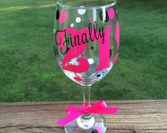 Finally 21 Birthday Wine Glass - Choose your colors!