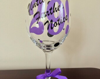 Until Further Notice 29 Birthday Wine Glass - Choose your colors!