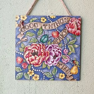 Good things take time inspirational wall hanging sign, Patience Quote Wild garden Flowers Fruit wall plaque, Wood country decoupage picture