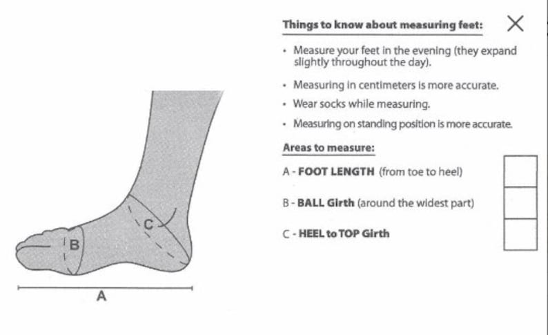 May include: An illustration of a foot with labeled measurement areas: Foot Length, Ball Girth, and Heel to Top Girth. Text advises measuring feet in the evening, in centimeters, while wearing socks, and standing.