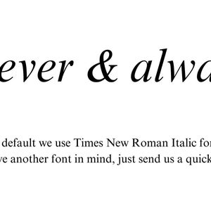 May include: A graphic design with the text "forever & always" in a cursive font. The text is in black on a white background.