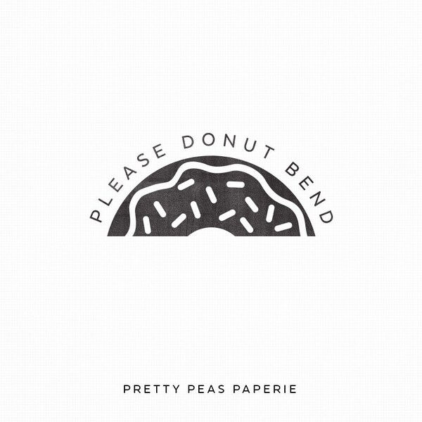 2x1 "Please DONUT Bend" Stamp - Clear - Ready to Ship