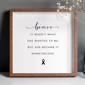 Brave Quote with Cancer Ribbon, Framable Print, Support Gift for a Woman with Cancer, Gift for a Warrior, Fighter, Survivor, Breast Cancer