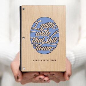 Wood Journal with I Gotta Write that Shit Down Quote, Personalized Swear Word Notebook, Funny Get Well Gift, Refillable Paper, Maple Cover