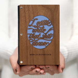 I Gotta Write that Shit Down funny quote laser cut wood covered journal notebook in maple or walnut wood with cork binding and lined paper pages