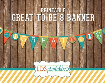 LDS Baptism - Great To Be Eight Baptism Banner for LDS Primary Invite Printable instant download fill in the blank or editable