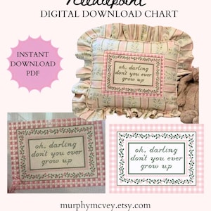 May include: A needlepoint digital download chart featuring a rectangular pillow with pink and green striped fabric and a ruffled edge. The design includes the text "oh, darling don't you ever grow up" surrounded by a floral border in two variations.