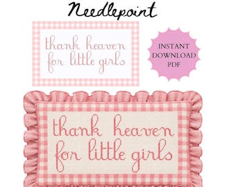 May include: A needlepoint pattern featuring the text thank heaven for little girls in pink script on a white background with a pink gingham border and a ruffled pink fabric edge. Includes a pink starburst graphic labeled INSTANT DOWNLOAD PDF.