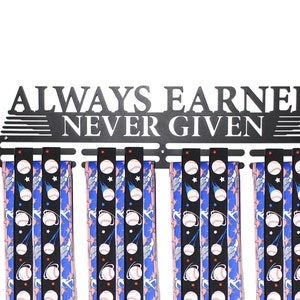 Always Earned Never Given- 18" Medal Hanger and Display (20+ Medals)