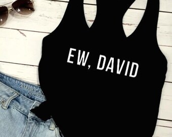 GLITTER Ew David Tank, Shirt, Muscle Tank Racerback T-Shirt, Womens Ew David, David Rose Tank, Womens Ew David Gift For Her