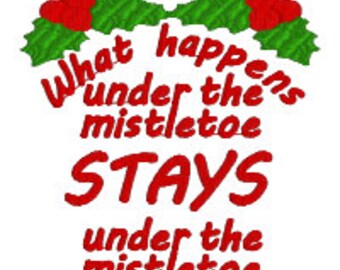 BUY 2, GET 1 FREE - What Happens Under the Mistletoe Stays Under the Mistletoe Machine Embroidery Design - Cute Christmas Saying
