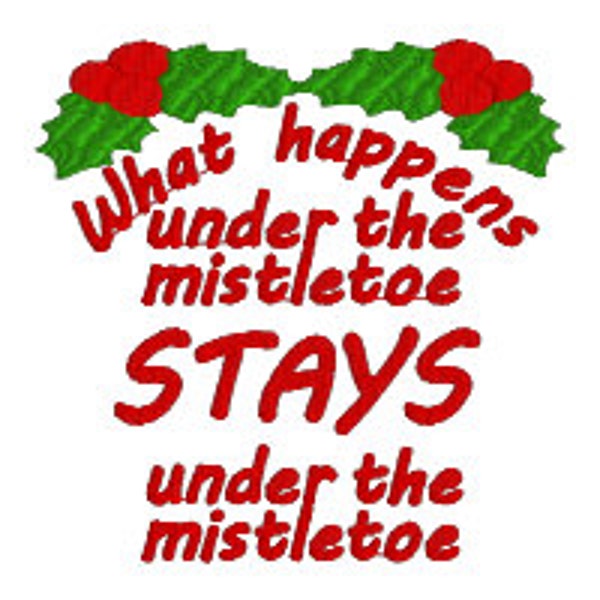 BUY 2, GET 1 FREE - What Happens Under the Mistletoe Stays Under the Mistletoe Machine Embroidery Design - Cute Christmas Saying