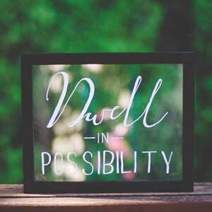 Dwell in Possibility - 8x10 Painted Handlettering on Framed Glass