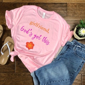 Girlfriend, God&#39;s Got this Tshirt, God&#39;s got this, Girlfriend Tee shirt, inspirational  Tshirt, Inspirational Girlfriend T, Christian Tshirt